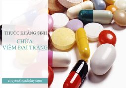 Sử dụng thuốc kháng sinh chữa viêm đại tràng phải đúng cách